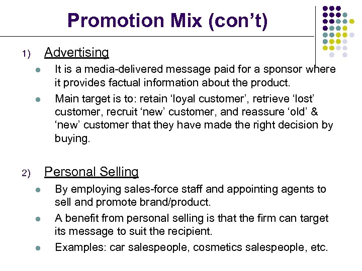 Promotion Mix (con’t) Advertising 1) l l It is a media-delivered message paid for