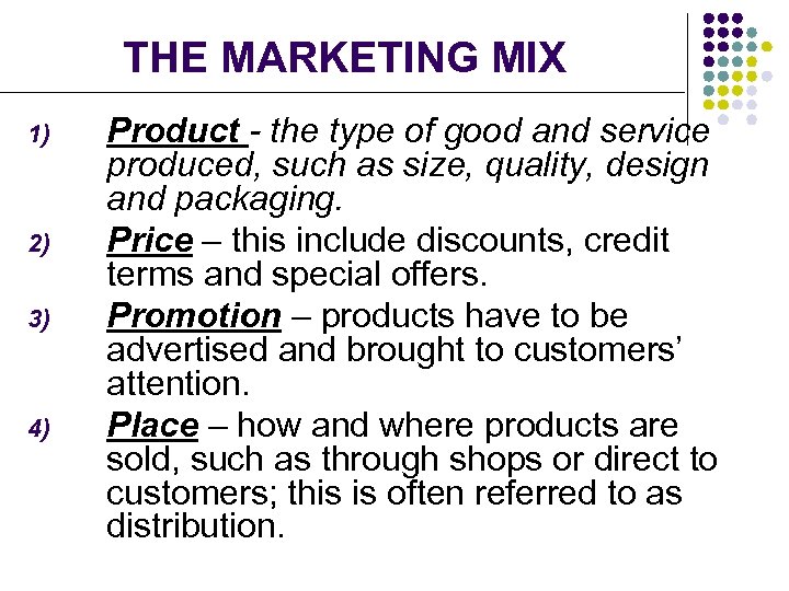 THE MARKETING MIX 1) 2) 3) 4) Product - the type of good and