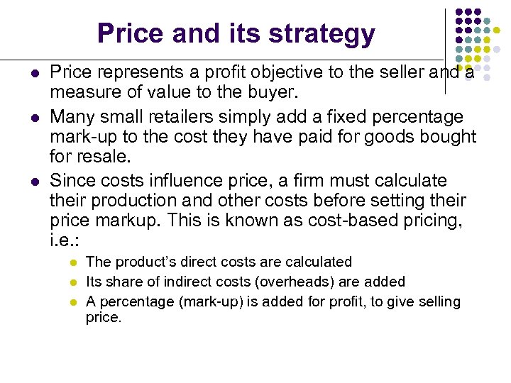 Price and its strategy l l l Price represents a profit objective to the