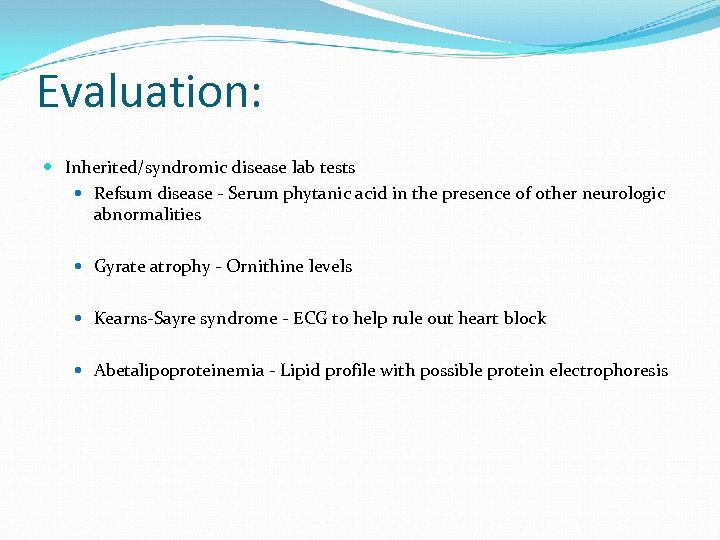 Evaluation: Inherited/syndromic disease lab tests Refsum disease - Serum phytanic acid in the presence