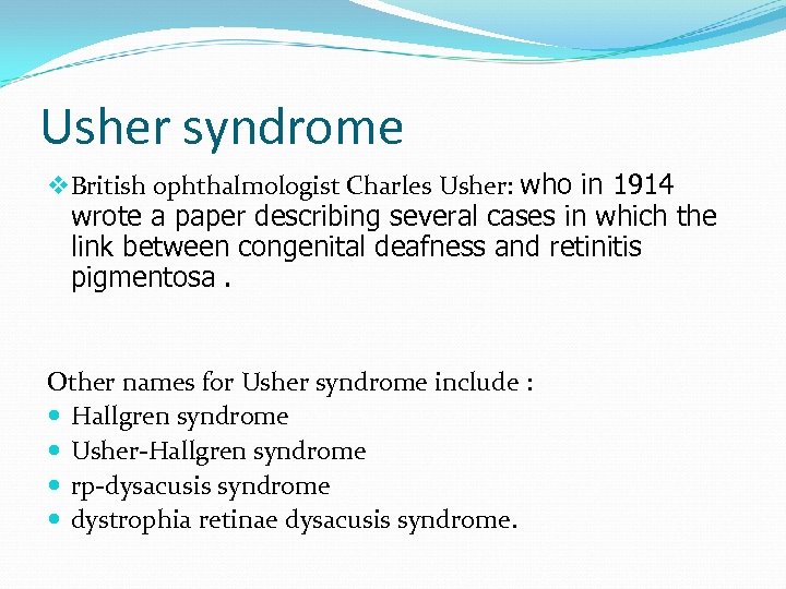 Usher syndrome v British ophthalmologist Charles Usher: who in 1914 wrote a paper describing