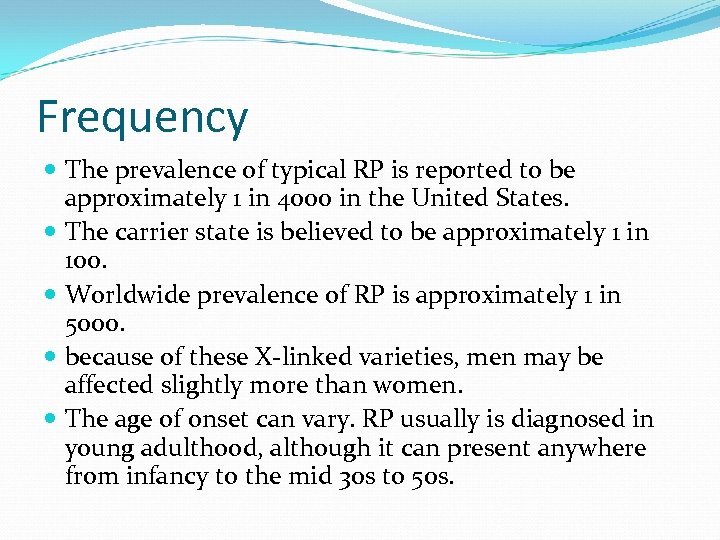 Frequency The prevalence of typical RP is reported to be approximately 1 in 4000