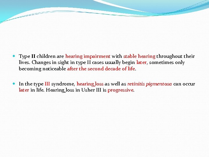  Type II children are hearing impairment with stable hearing throughout their lives. Changes