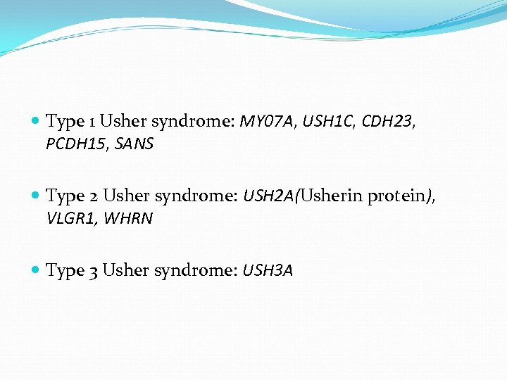  Type 1 Usher syndrome: MY 07 A, USH 1 C, CDH 23, PCDH