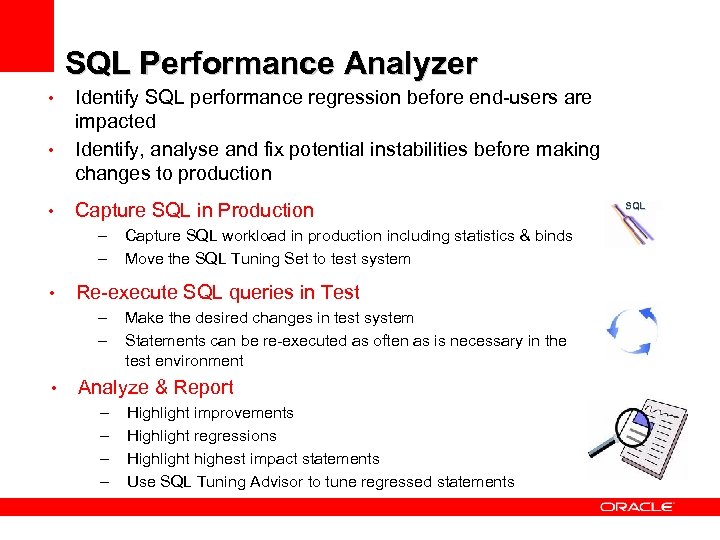 SQL Performance Analyzer • • • Identify SQL performance regression before end-users are impacted