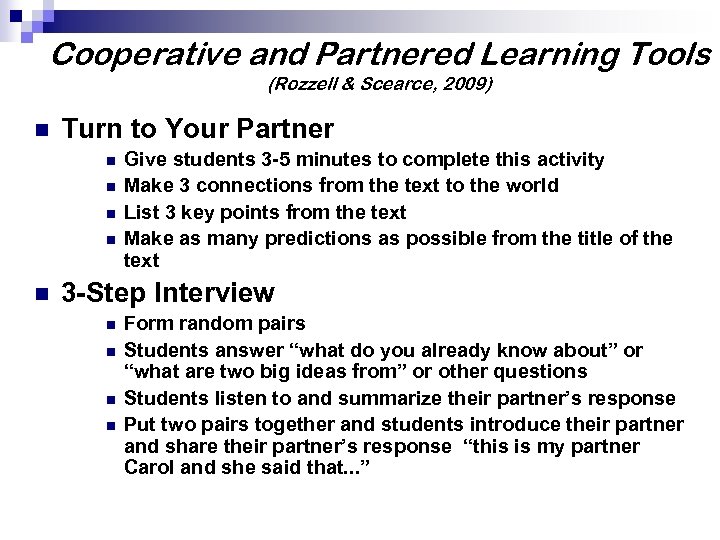 Cooperative and Partnered Learning Tools (Rozzell & Scearce, 2009) n Turn to Your Partner