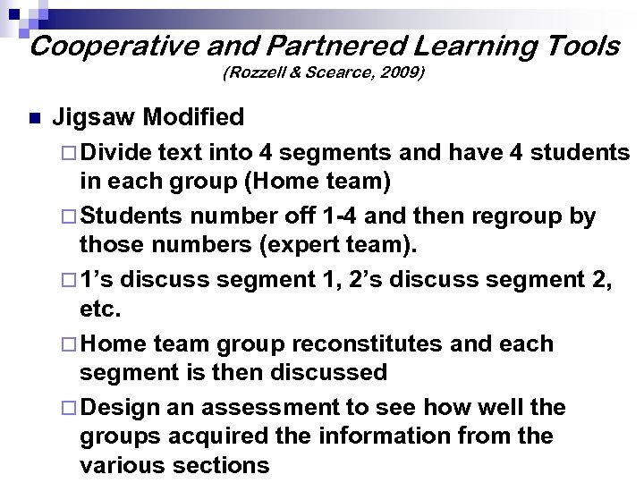 Cooperative and Partnered Learning Tools (Rozzell & Scearce, 2009) n Jigsaw Modified ¨ Divide