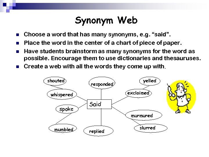 Synonym Web n n Choose a word that has many synonyms, e. g. “said”.