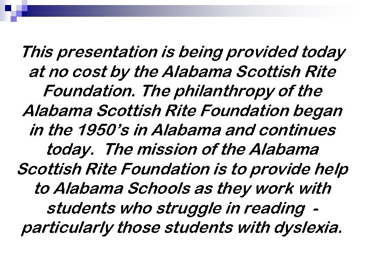 This presentation is being provided today at no cost by the Alabama Scottish Rite