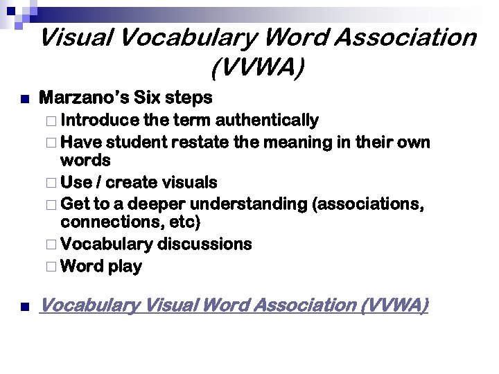 Visual Vocabulary Word Association (VVWA) n Marzano’s Six steps ¨ Introduce the term authentically