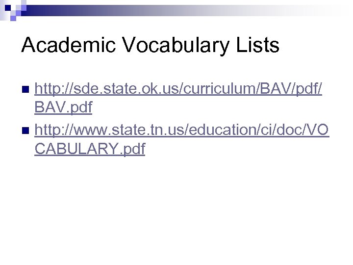 Academic Vocabulary Lists http: //sde. state. ok. us/curriculum/BAV/pdf/ BAV. pdf n http: //www. state.