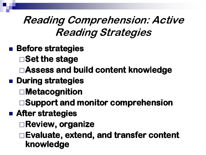 Reading Comprehension: Active Reading Strategies n n n Before strategies ¨ Set the stage