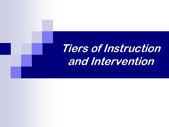 Tiers of Instruction and Intervention 