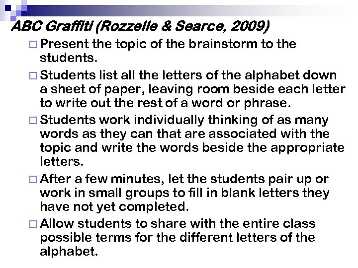 ABC Graffiti (Rozzelle & Searce, 2009) ¨ Present the topic of the brainstorm to