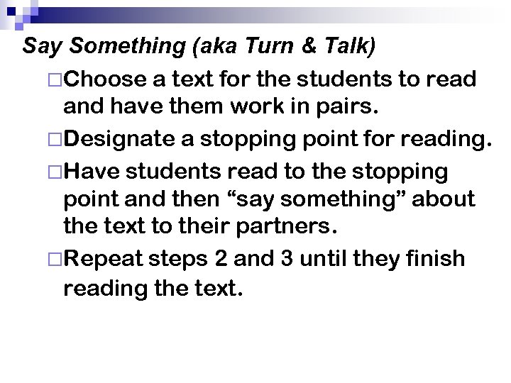 Say Something (aka Turn & Talk) ¨Choose a text for the students to read