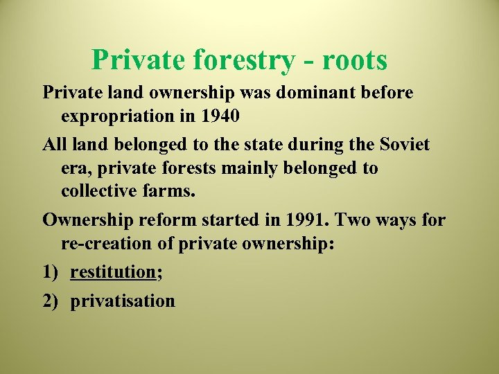 Private forestry - roots Private land ownership was dominant before expropriation in 1940 All