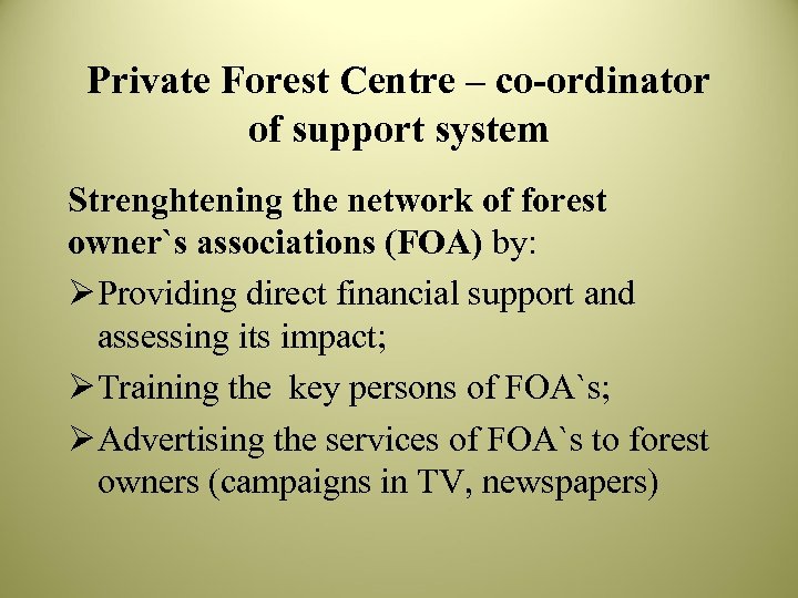 Private Forest Centre – co-ordinator of support system Strenghtening the network of forest owner`s