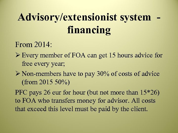 Advisory/extensionist system financing From 2014: Ø Every member of FOA can get 15 hours