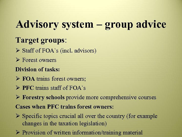 Advisory system – group advice Target groups: Ø Staff of FOA`s (incl. advisors) Ø