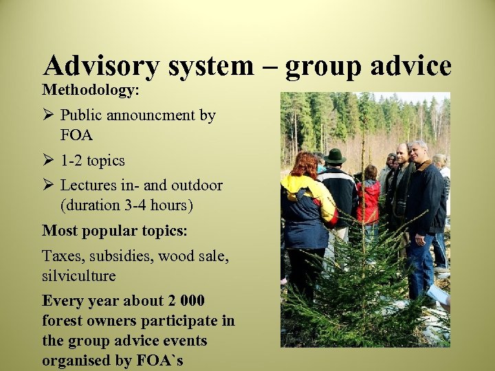 Advisory system – group advice Methodology: Ø Public announcment by FOA Ø 1 -2