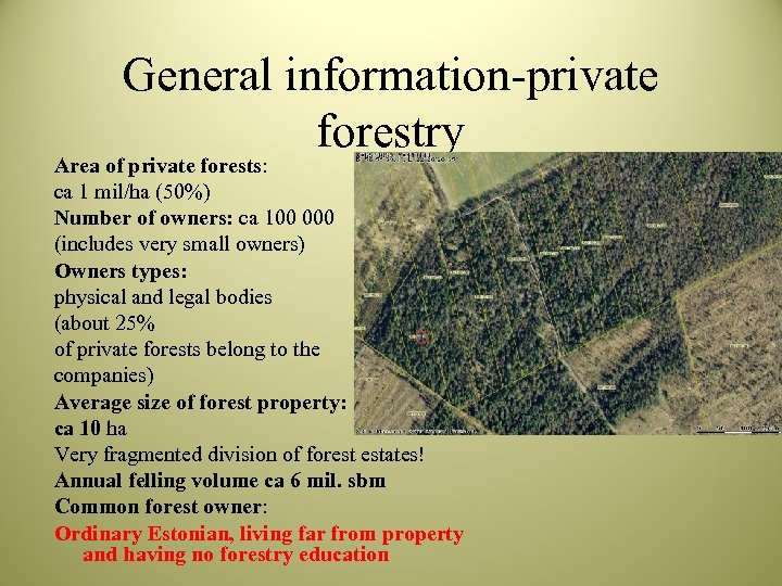 General information-private forestry Area of private forests: ca 1 mil/ha (50%) Number of owners: