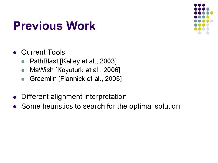 Previous Work l Current Tools: l l l Path. Blast [Kelley et al. ,