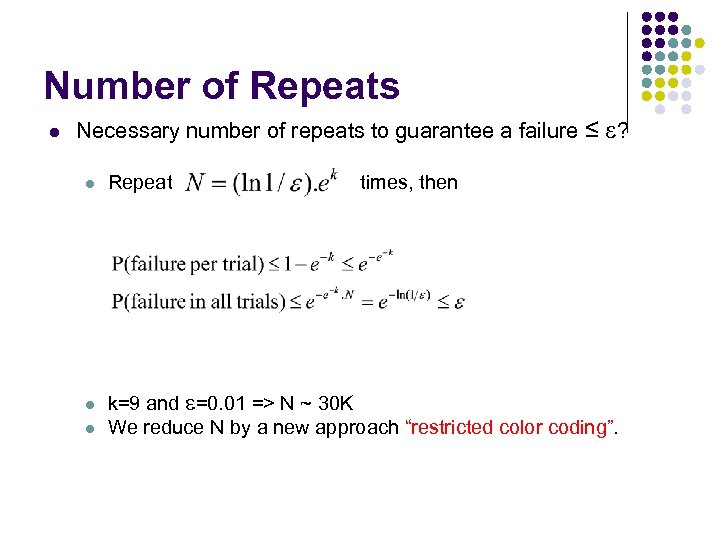 Number of Repeats l Necessary number of repeats to guarantee a failure ≤ ?