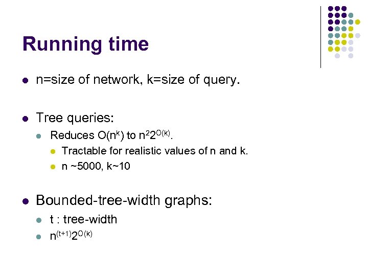 Running time l n=size of network, k=size of query. l Tree queries: l l