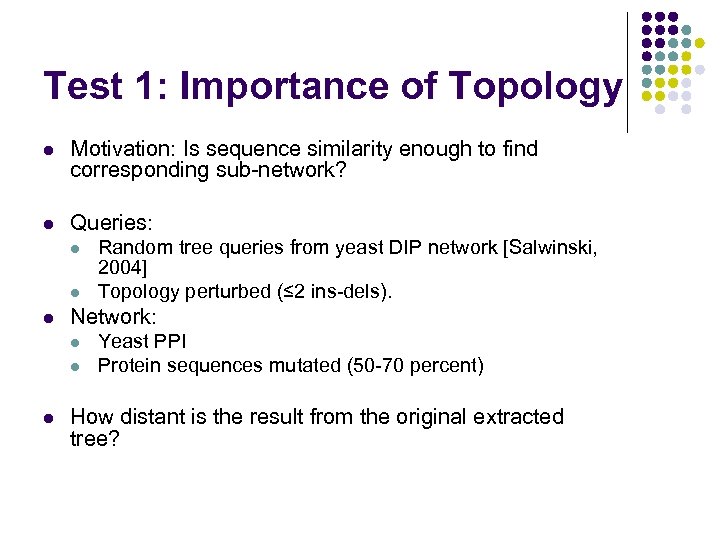 Test 1: Importance of Topology l Motivation: Is sequence similarity enough to find corresponding