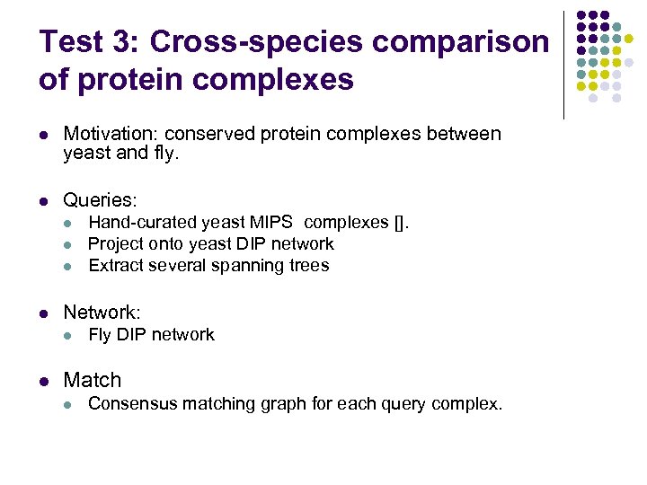 Test 3: Cross-species comparison of protein complexes l Motivation: conserved protein complexes between yeast