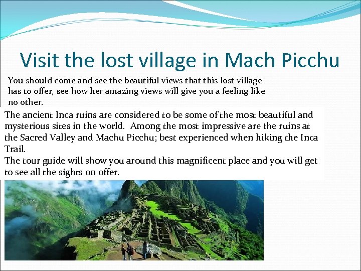 Visit the lost village in Mach Picchu You should come and see the beautiful