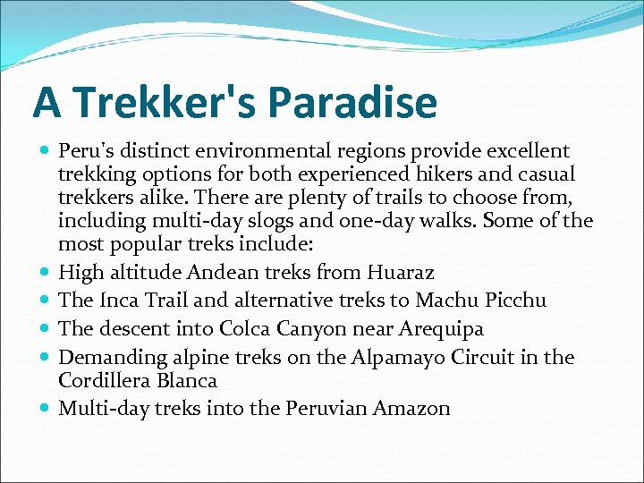 A Trekker's Paradise Peru's distinct environmental regions provide excellent trekking options for both experienced