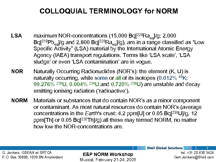 COLLOQUIAL TERMINOLOGY for NORM LSA maximum NOR-concentrations (15, 000 Bq[226 Raeq]/g; 2, 000 Bq[210