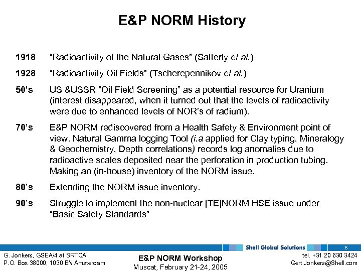 E&P NORM History 1918 “Radioactivity of the Natural Gases” (Satterly et al. ) 1928