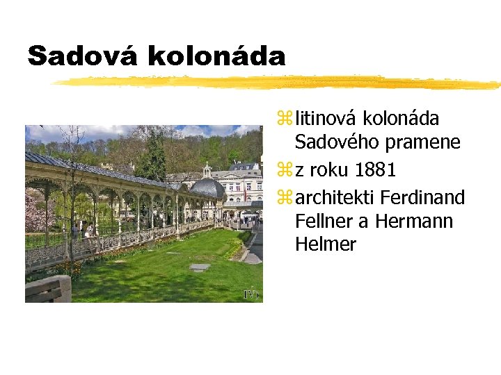 Sadová kolonáda z litinová kolonáda Sadového pramene z z roku 1881 z architekti Ferdinand