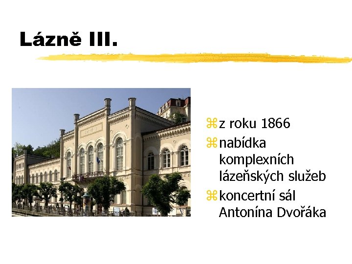 Lázně III. z z roku 1866 z nabídka komplexních lázeňských služeb z koncertní sál