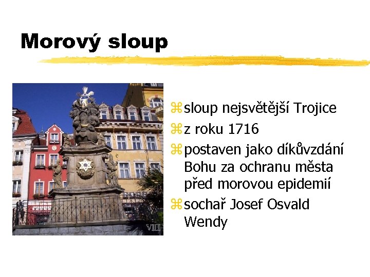 Morový sloup z sloup nejsvětější Trojice z z roku 1716 z postaven jako díkůvzdání