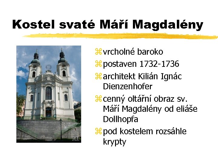 Kostel svaté Máří Magdalény z vrcholné baroko z postaven 1732 -1736 z architekt Kilián