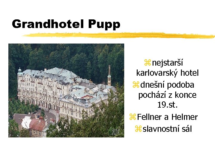 Grandhotel Pupp z nejstarší karlovarský hotel z dnešní podoba pochází z konce 19. st.