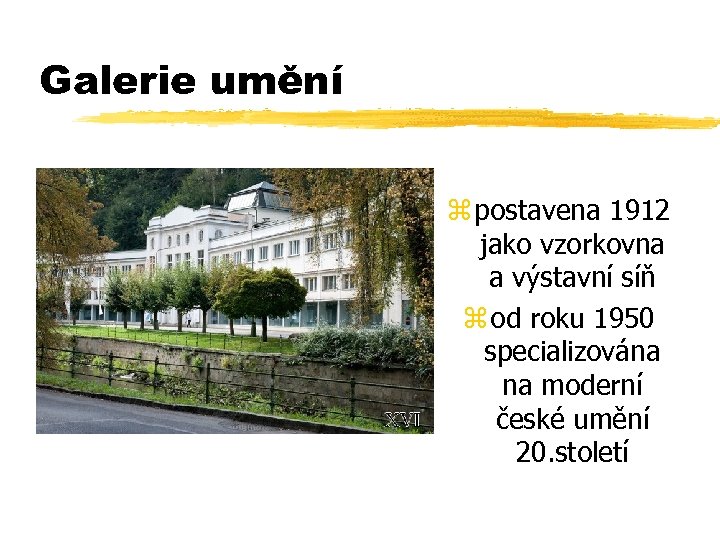 Galerie umění z postavena 1912 jako vzorkovna a výstavní síň z od roku 1950