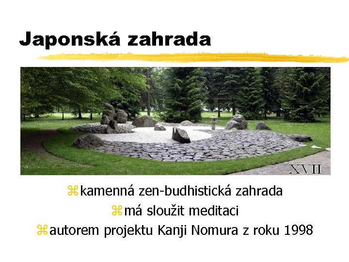 Japonská zahrada z kamenná zen-budhistická zahrada z má sloužit meditaci z autorem projektu Kanji