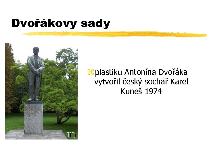 Dvořákovy sady z plastiku Antonína Dvořáka vytvořil český sochař Karel Kuneš 1974 