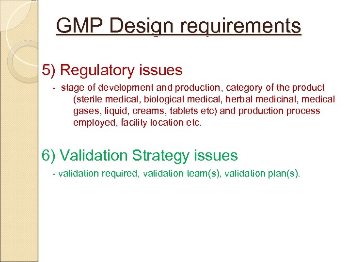 GMP Design requirements 5) Regulatory issues - stage of development and production, category of