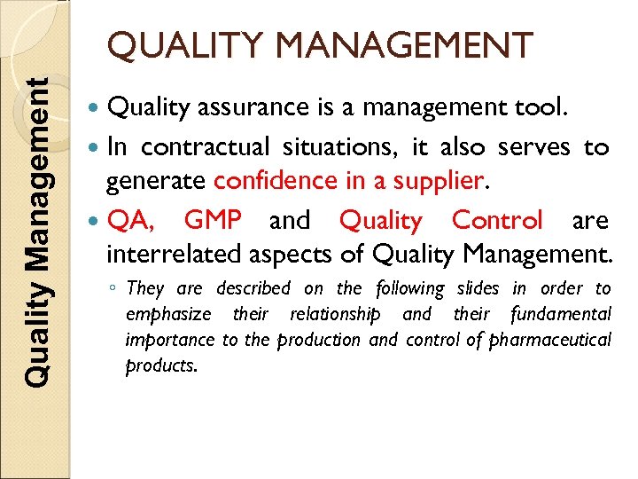 Quality Management QUALITY MANAGEMENT Quality assurance is a management tool. In contractual situations, it