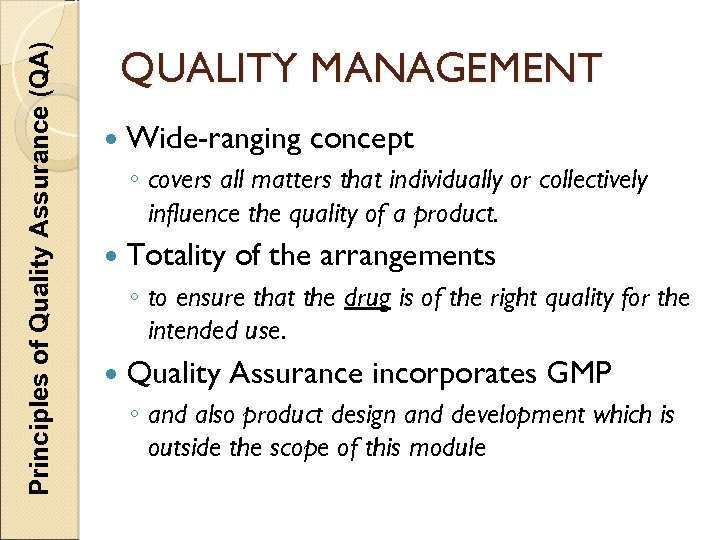 Principles of Quality Assurance (QA) QUALITY MANAGEMENT Wide-ranging concept ◦ covers all matters that