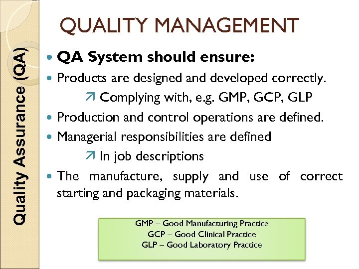 Quality Assurance (QA) QUALITY MANAGEMENT QA System should ensure: Products are designed and developed