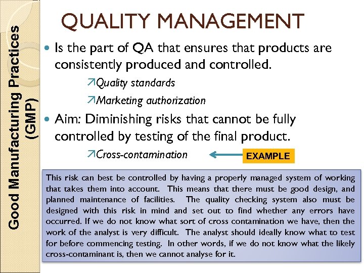 Good Manufacturing Practices (GMP) QUALITY MANAGEMENT Is the part of QA that ensures that