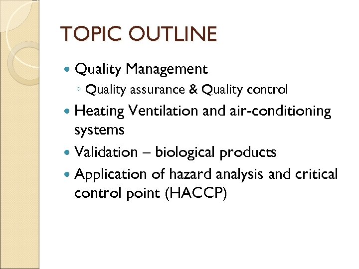 TOPIC OUTLINE Quality Management ◦ Quality assurance & Quality control Heating Ventilation and air-conditioning