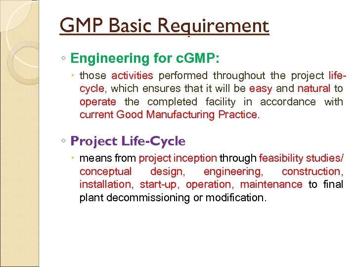 GMP Basic Requirement ◦ Engineering for c. GMP: those activities performed throughout the project