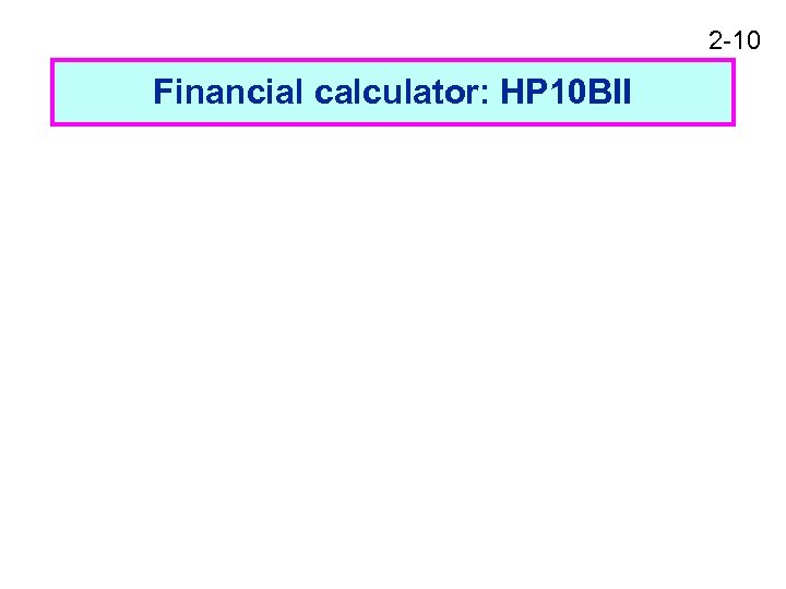 2 -10 Financial calculator: HP 10 BII 